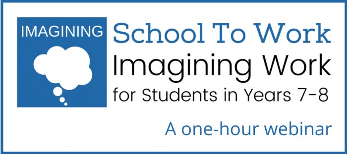 School to Work: Imagining Work (Years 7-8)