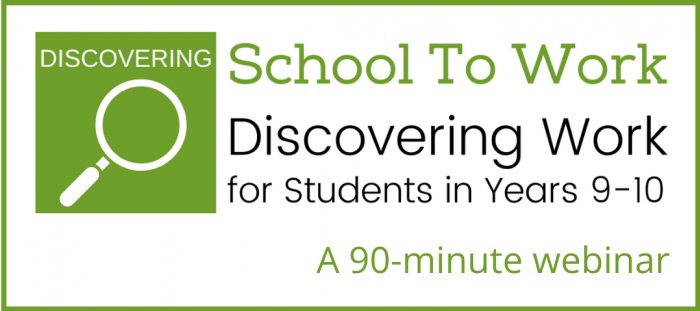 School to Work: Discovering Work (Years 9-10)
